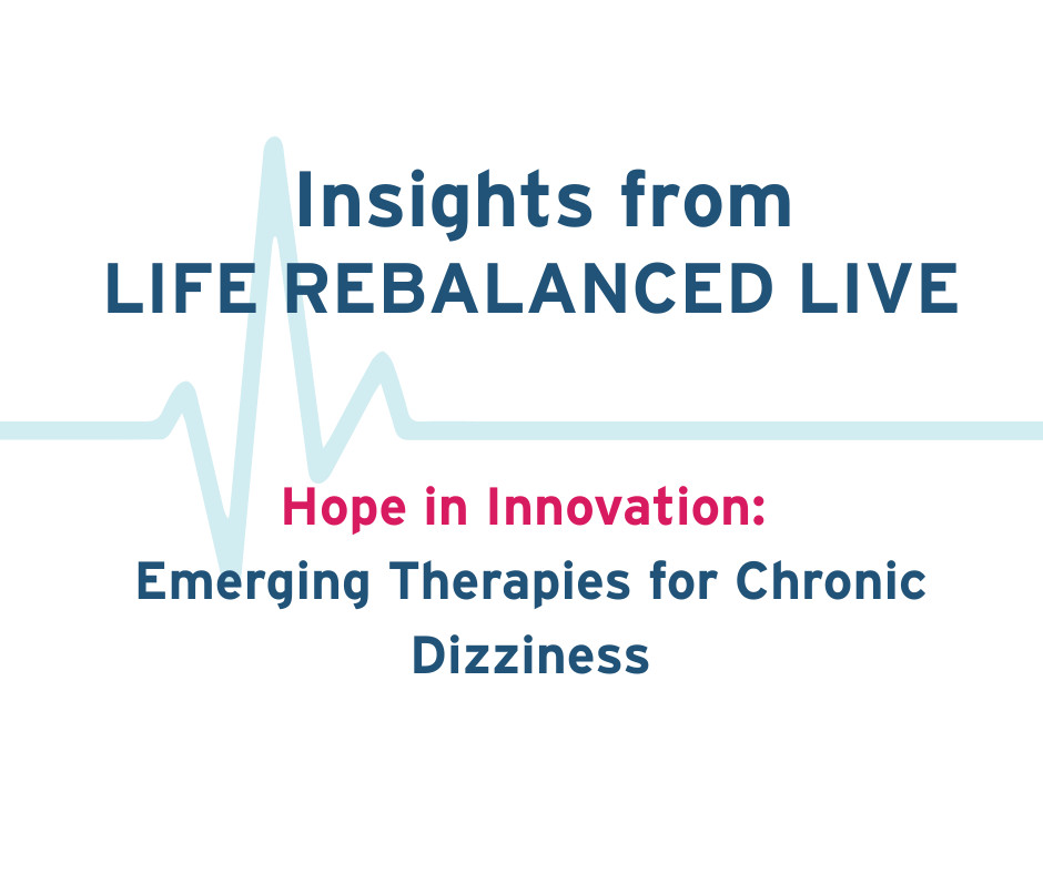 Hope in Innovation: Emerging Therapies for Chronic Dizziness